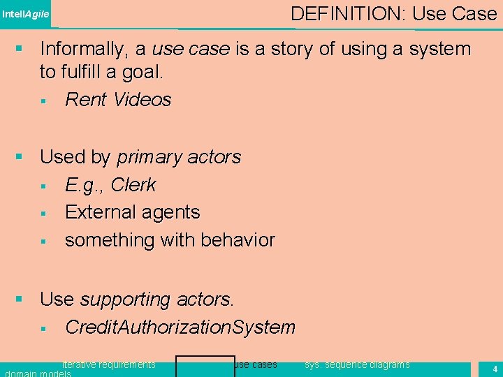 DEFINITION: Use Case Intell. Agile § Informally, a use case is a story of