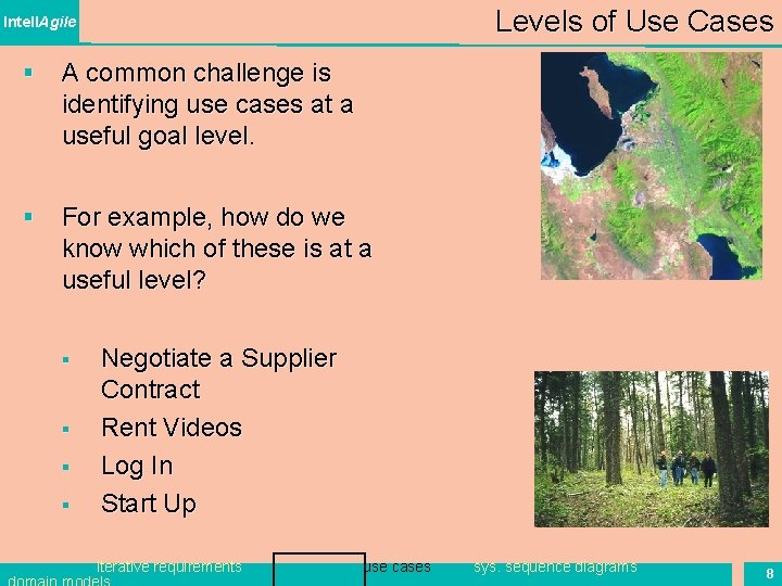 Levels of Use Cases Intell. Agile § A common challenge is identifying use cases