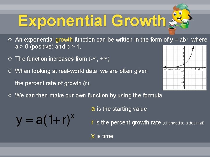 Exponential Growth An exponential growth function can be written in the form of y