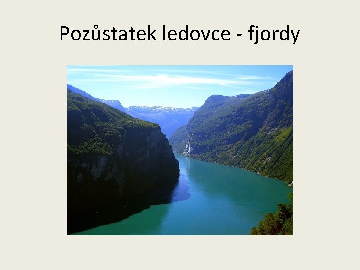 Pozůstatek ledovce - fjordy 