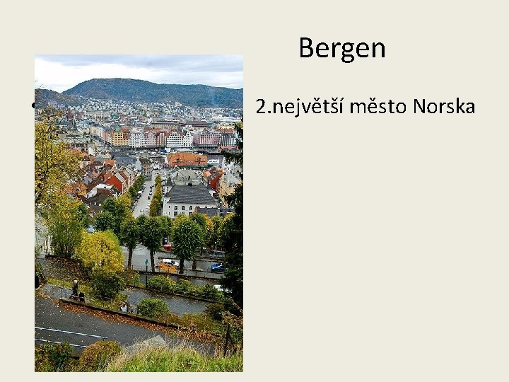 Bergen • Bbbbbbbbb 2. největší město Norska 