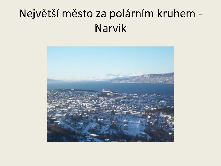 Největší město za polárním kruhem Narvik 
