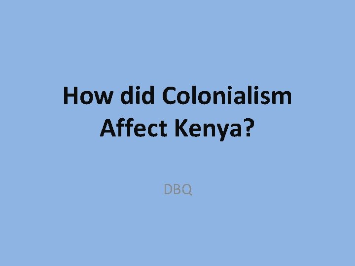How did Colonialism Affect Kenya? DBQ 