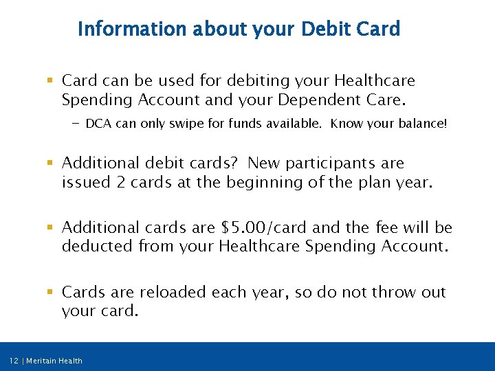 Information about your Debit Card § Card can be used for debiting your Healthcare