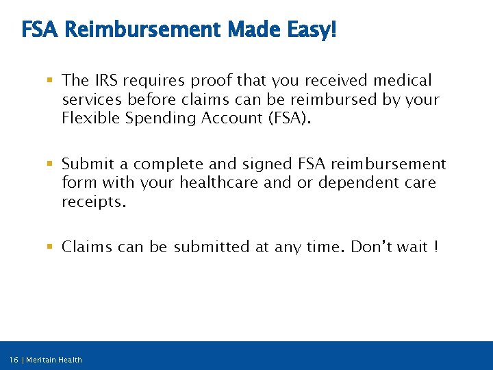 FSA Reimbursement Made Easy! § The IRS requires proof that you received medical services