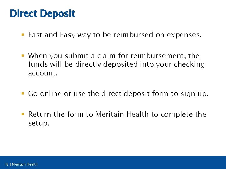 Direct Deposit § Fast and Easy way to be reimbursed on expenses. § When