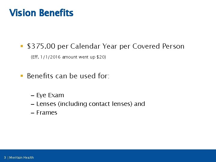 Vision Benefits § $375. 00 per Calendar Year per Covered Person (Eff. 1/1/2016 amount