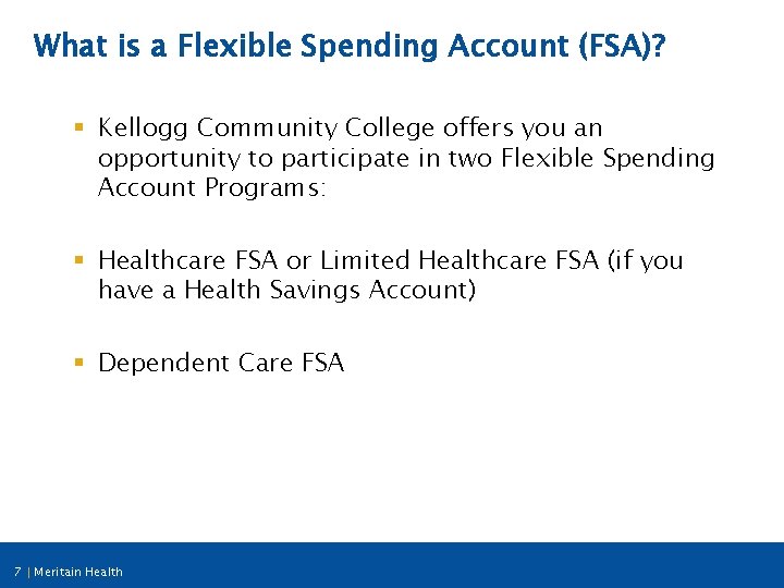 What is a Flexible Spending Account (FSA)? § Kellogg Community College offers you an