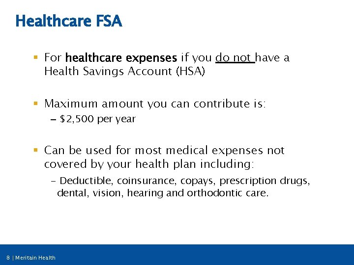 Healthcare FSA § For healthcare expenses if you do not have a Health Savings