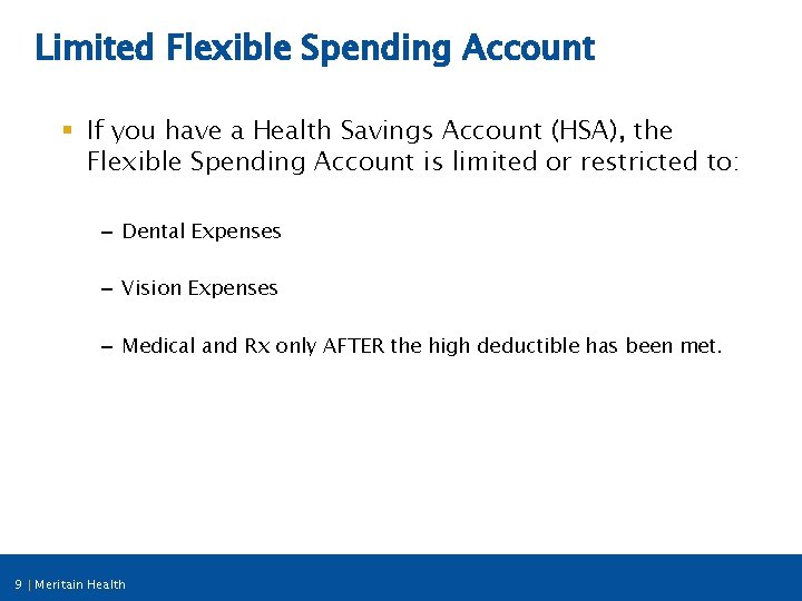 Limited Flexible Spending Account § If you have a Health Savings Account (HSA), the