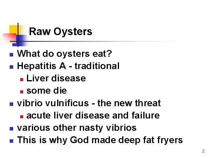 Raw Oysters n n n What do oysters eat? Hepatitis A - traditional n