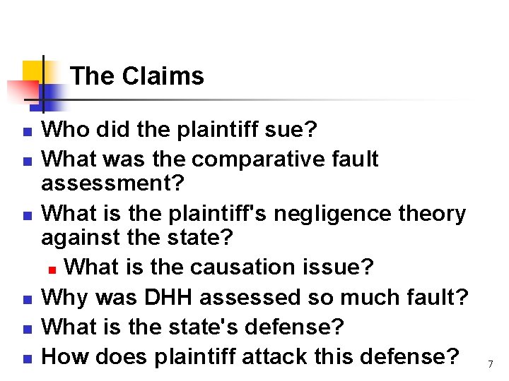 The Claims n n n Who did the plaintiff sue? What was the comparative