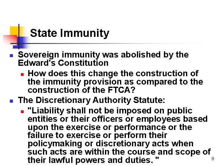 State Immunity n n Sovereign immunity was abolished by the Edward's Constitution n How