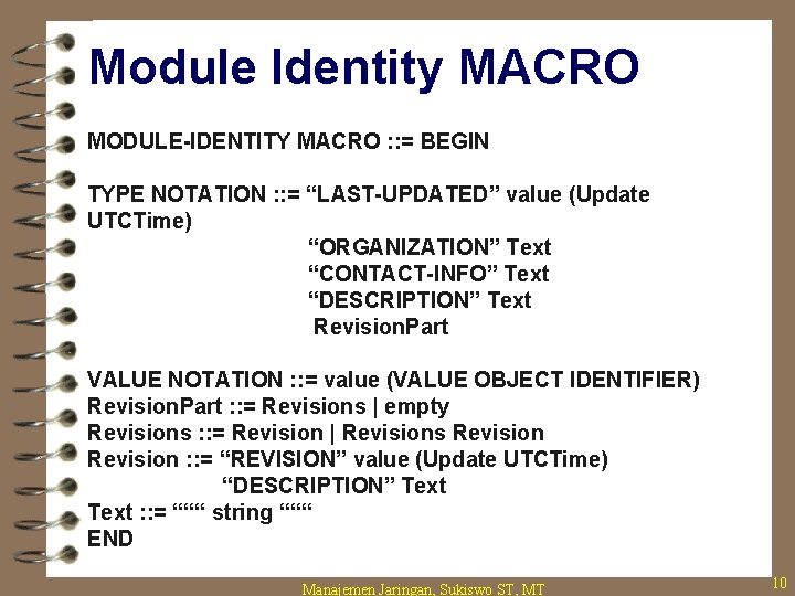 Module Identity MACRO MODULE-IDENTITY MACRO : : = BEGIN TYPE NOTATION : : =