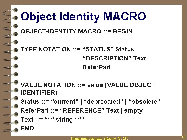 Object Identity MACRO OBJECT-IDENTITY MACRO : : = BEGIN TYPE NOTATION : : =