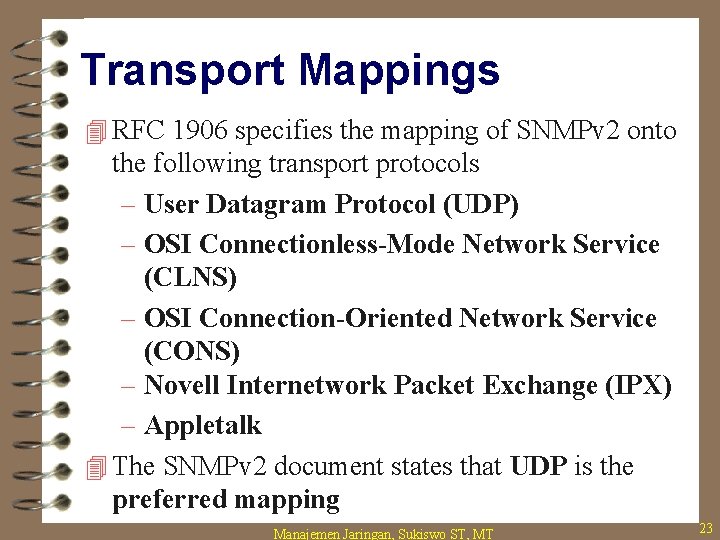 Transport Mappings 4 RFC 1906 specifies the mapping of SNMPv 2 onto the following