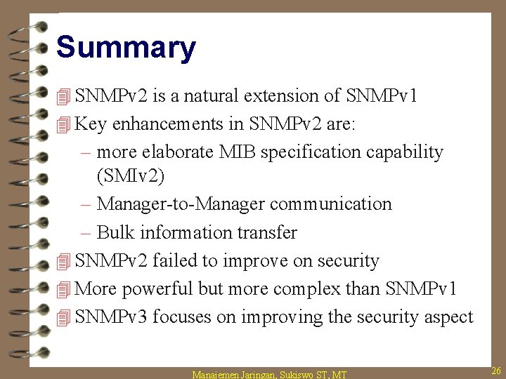 Summary 4 SNMPv 2 is a natural extension of SNMPv 1 4 Key enhancements