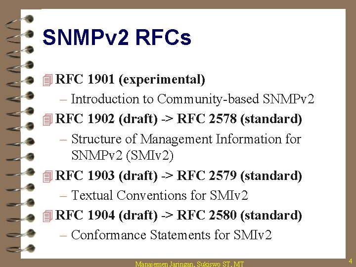 SNMPv 2 RFCs 4 RFC 1901 (experimental) – Introduction to Community-based SNMPv 2 4