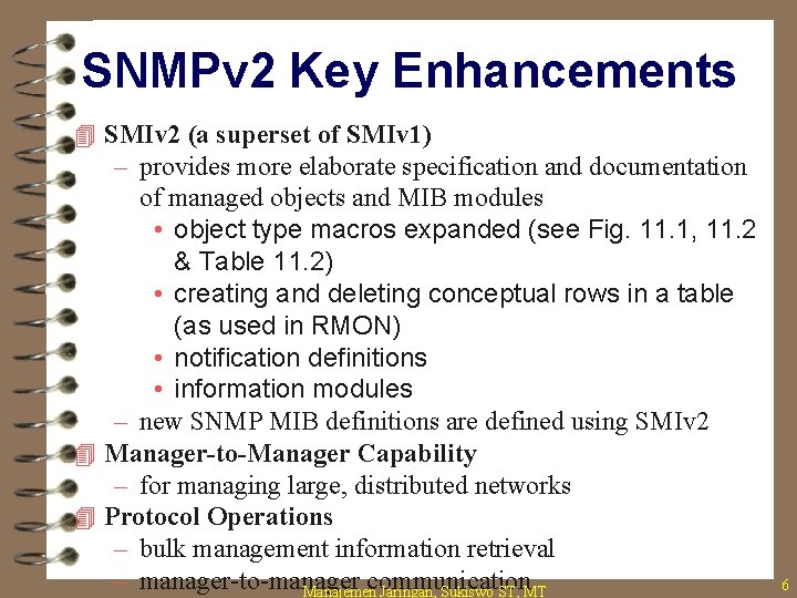 SNMPv 2 Key Enhancements 4 SMIv 2 (a superset of SMIv 1) – provides