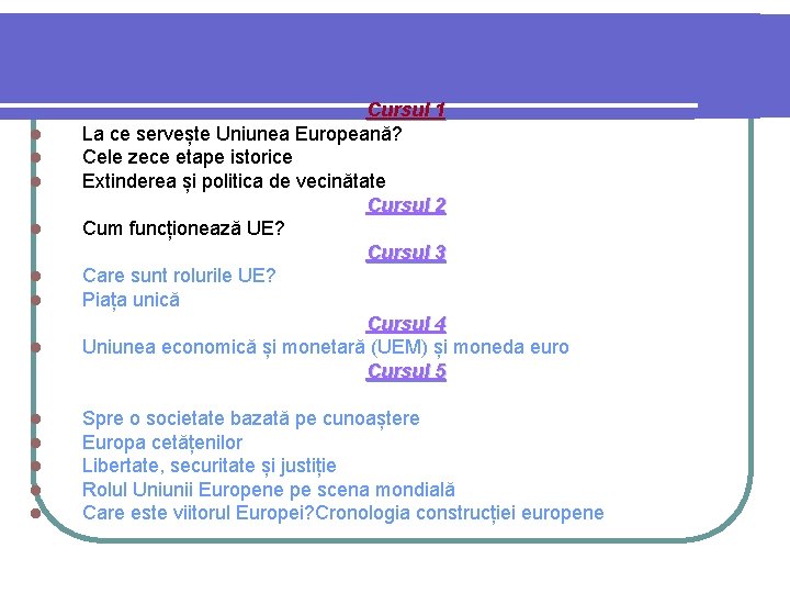 l l l Cursul 1 La ce servește Uniunea Europeană? Cele zece etape istorice