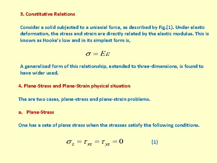 3. Constitutive Relations Consider a solid subjected to a uniaxial force, as described by