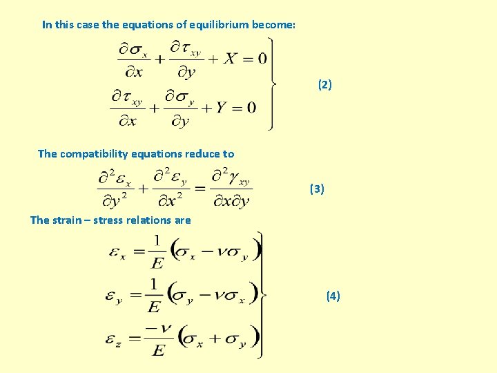 In this case the equations of equilibrium become: (2) The compatibility equations reduce to