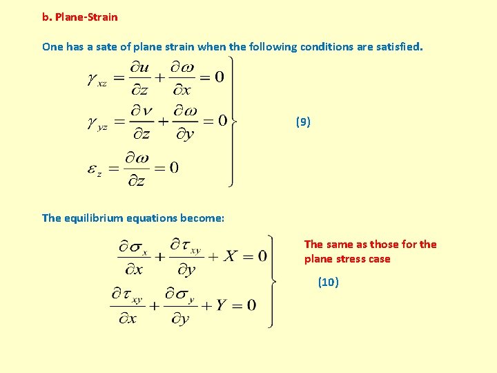 b. Plane-Strain One has a sate of plane strain when the following conditions are
