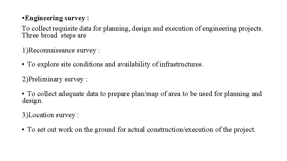 • Engineering survey : To collect requisite data for planning, design and execution