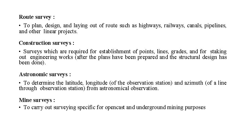 Route survey : • To plan, design, and laying out of route such as