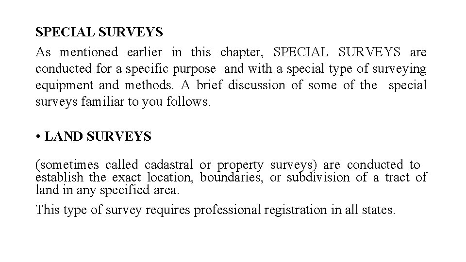 SPECIAL SURVEYS As mentioned earlier in this chapter, SPECIAL SURVEYS are conducted for a