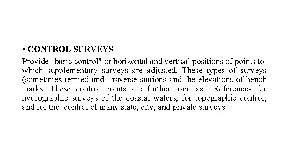  • CONTROL SURVEYS Provide "basic control" or horizontal and vertical positions of points