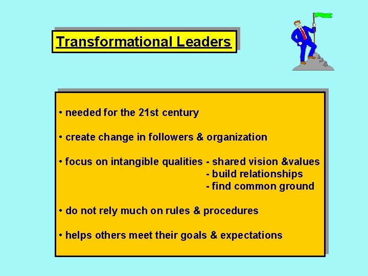 Transformational Leaders • needed for the 21 st century • create change in followers