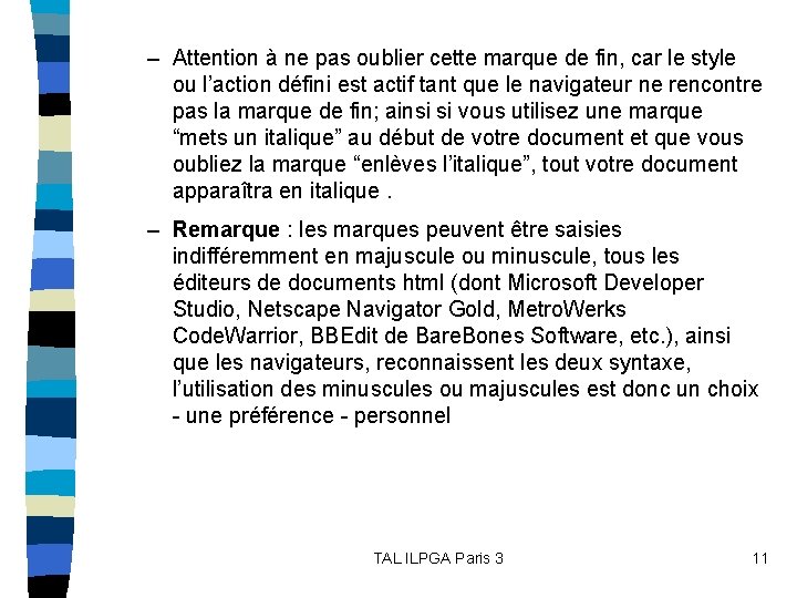 – Attention à ne pas oublier cette marque de fin, car le style ou