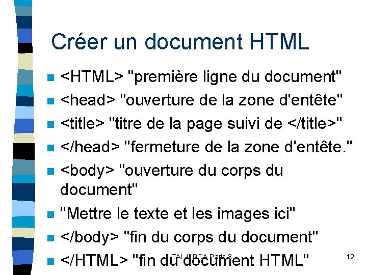 Créer un document HTML n n n n <HTML> "première ligne du document" <head>