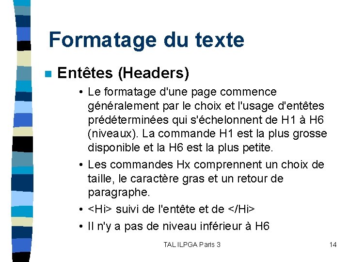 Formatage du texte n Entêtes (Headers) • Le formatage d'une page commence généralement par