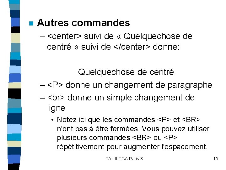 n Autres commandes – <center> suivi de « Quelquechose de centré » suivi de