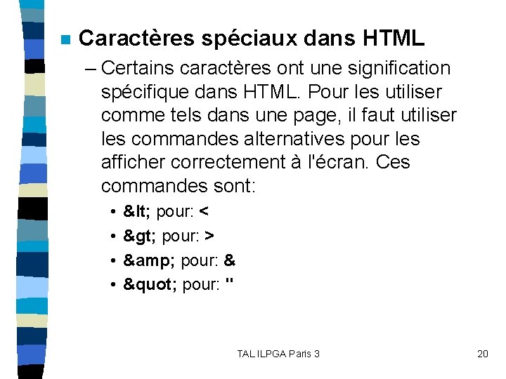 n Caractères spéciaux dans HTML – Certains caractères ont une signification spécifique dans HTML.