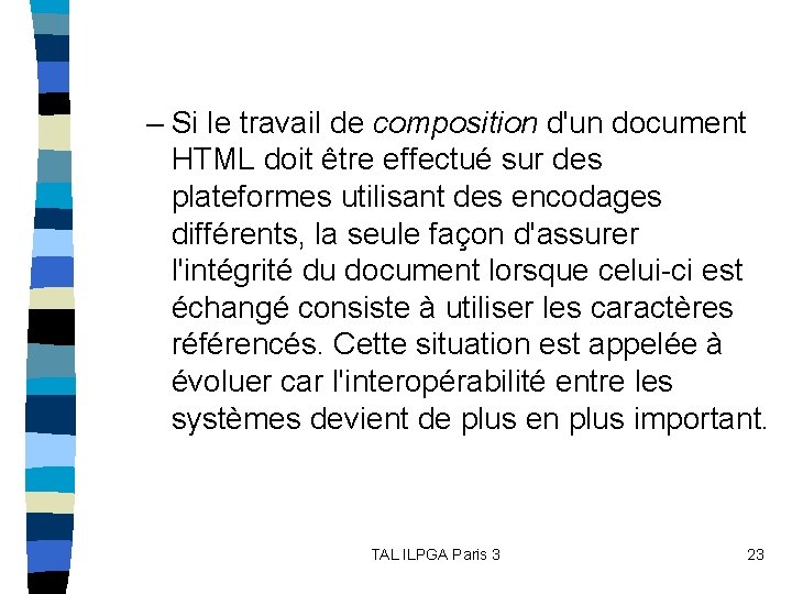 – Si le travail de composition d'un document HTML doit être effectué sur des