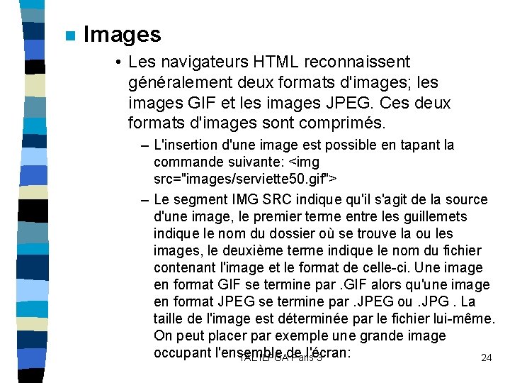 n Images • Les navigateurs HTML reconnaissent généralement deux formats d'images; les images GIF