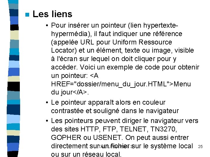 n Les liens • Pour insérer un pointeur (lien hypertextehypermédia), il faut indiquer une