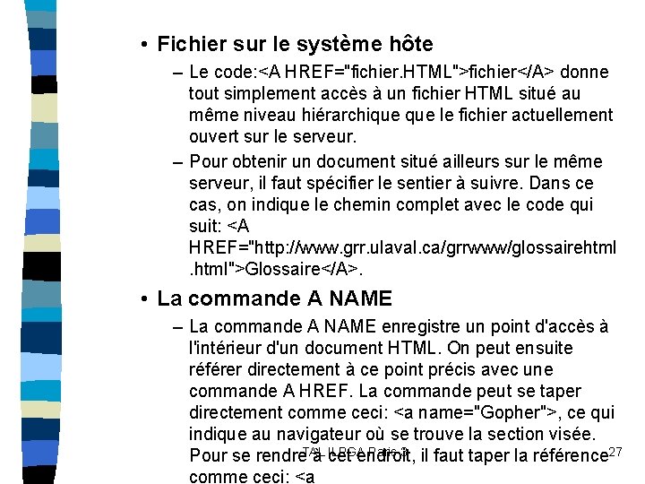  • Fichier sur le système hôte – Le code: <A HREF="fichier. HTML">fichier</A> donne