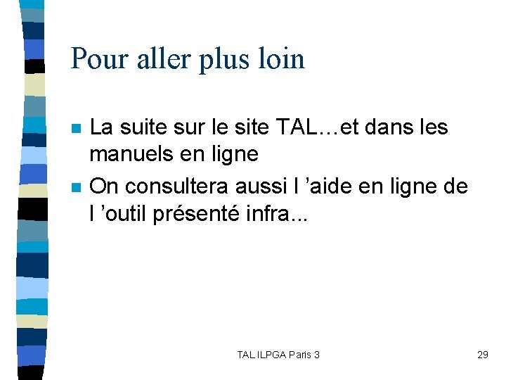 Pour aller plus loin n n La suite sur le site TAL…et dans les