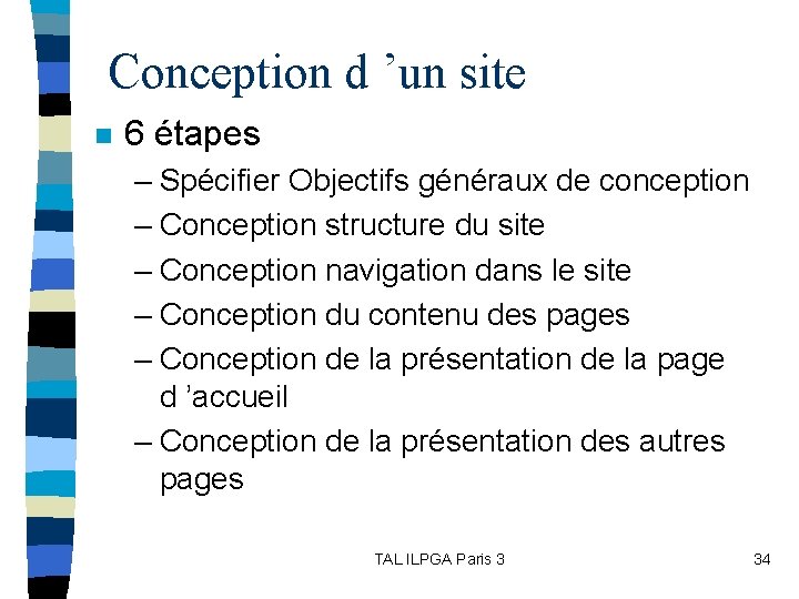 Conception d ’un site n 6 étapes – Spécifier Objectifs généraux de conception –