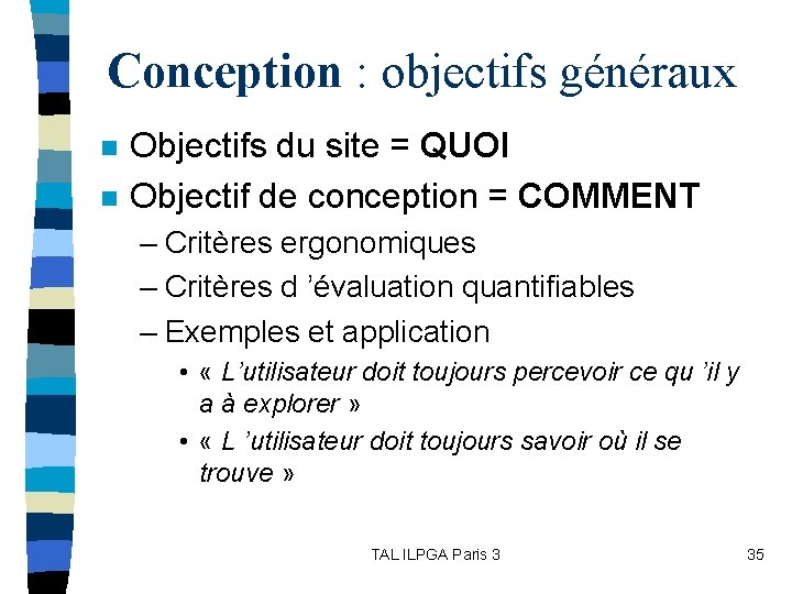 Conception : objectifs généraux n n Objectifs du site = QUOI Objectif de conception