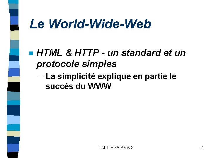 Le World-Wide-Web n HTML & HTTP - un standard et un protocole simples –