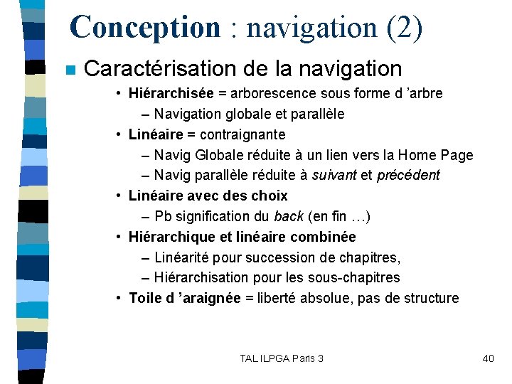 Conception : navigation (2) n Caractérisation de la navigation • Hiérarchisée = arborescence sous