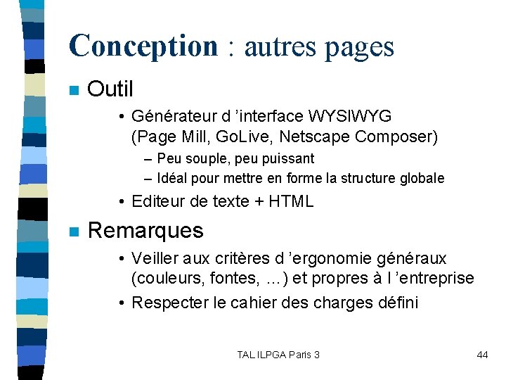 Conception : autres pages n Outil • Générateur d ’interface WYSIWYG (Page Mill, Go.