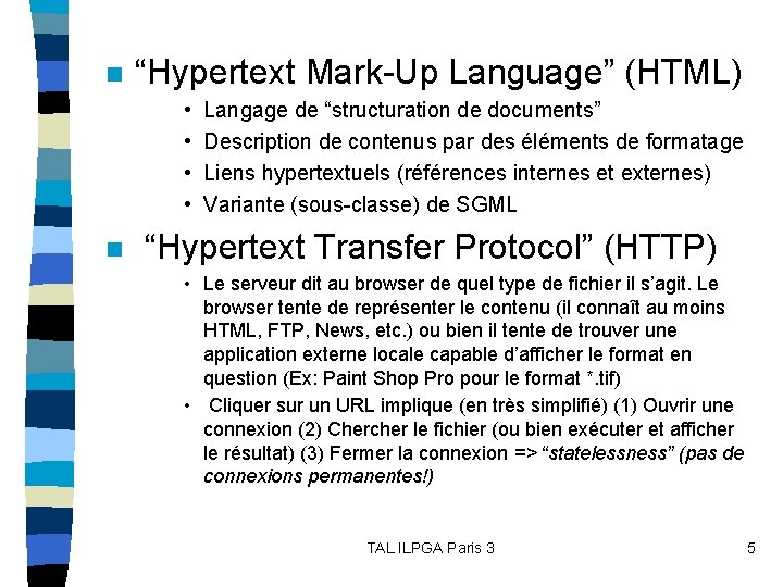 n “Hypertext Mark-Up Language” (HTML) • • n Langage de “structuration de documents” Description