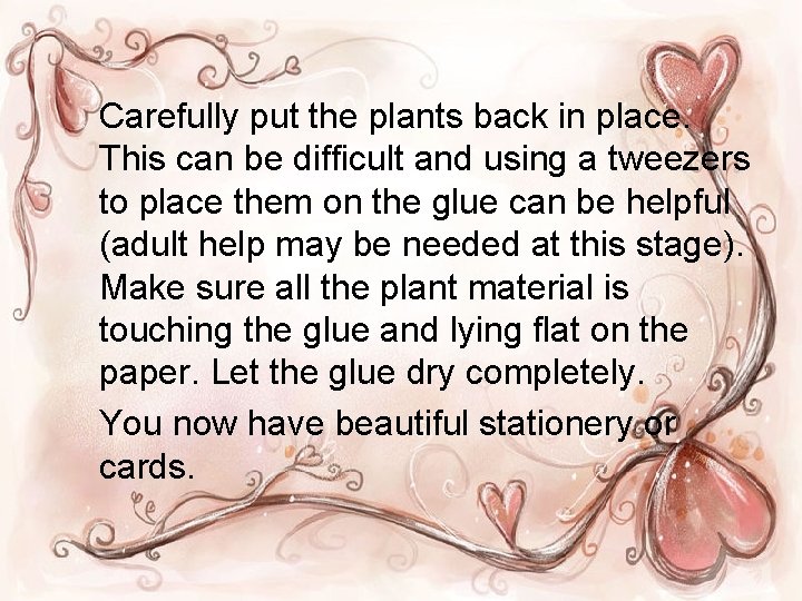 Carefully put the plants back in place. This can be difficult and using a