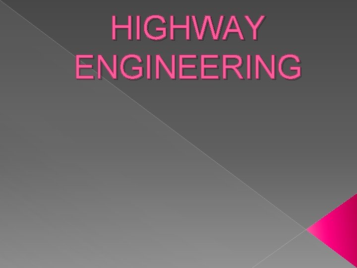 HIGHWAY ENGINEERING 